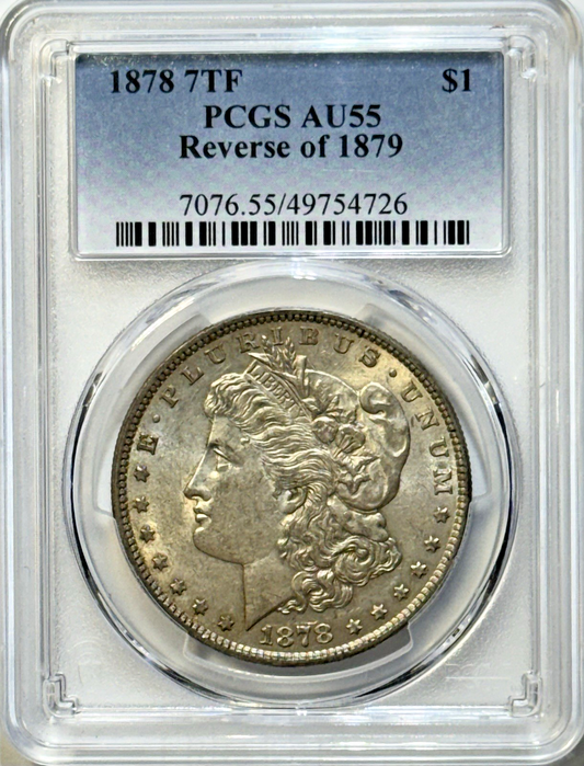 1878 MORGAN SILVER DOLLAR – 7TF – REVERSE OF 1879 – PCGS AU55